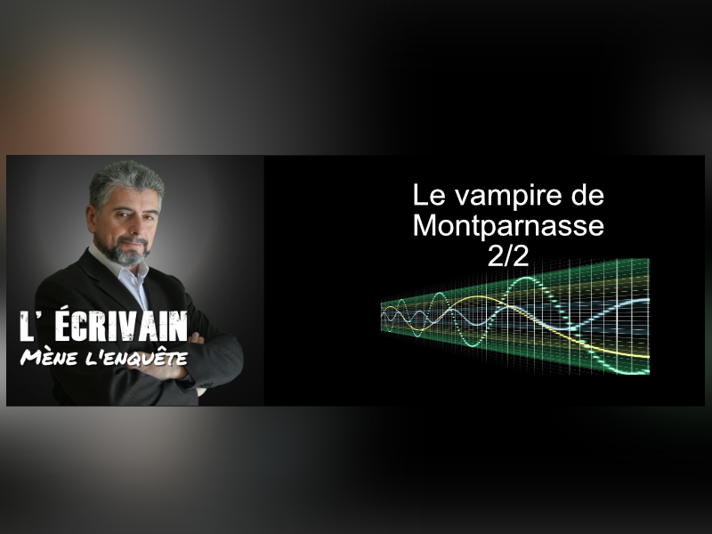 Podcast le Vampire de Montparnasse